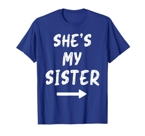 She's My Sister Funny Matching Costume for Brother T-Shirt