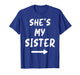 She's My Sister Funny Matching Costume for Brother T-Shirt