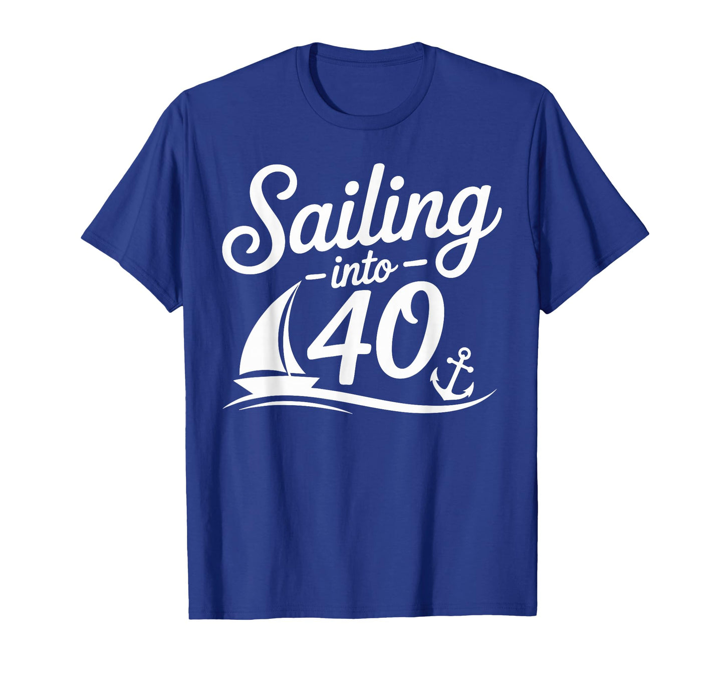 Sailing Into 40 Nautical Birthday Cruise 40th Years hbd T-Shirt