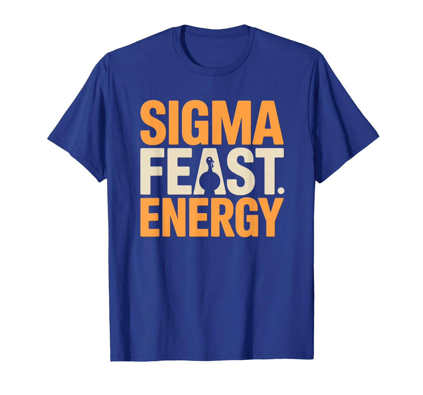 Thanksgiving Shirt - Sigma Feast Energy T-Shirt