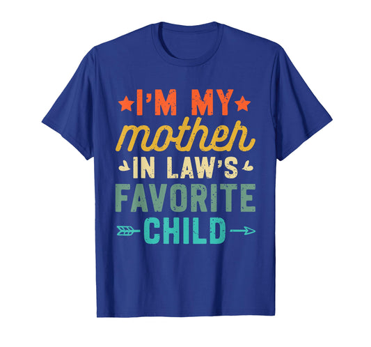 I'm My Mother in Law's Favorite Child Funny Family Humor T-Shirt