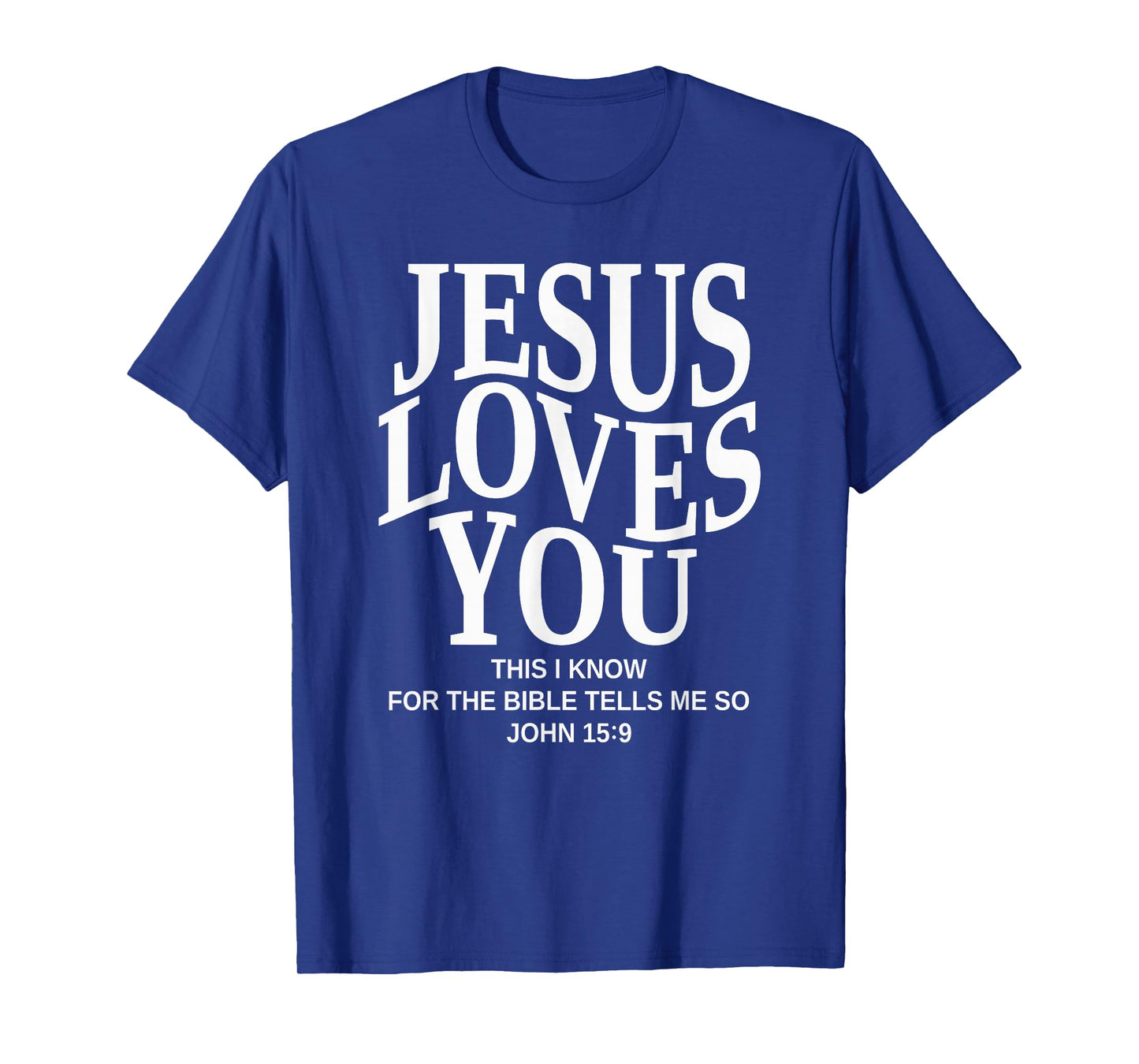 Jesus Loves You This I Know for The Bible Tells Me So, Faith T-Shirt