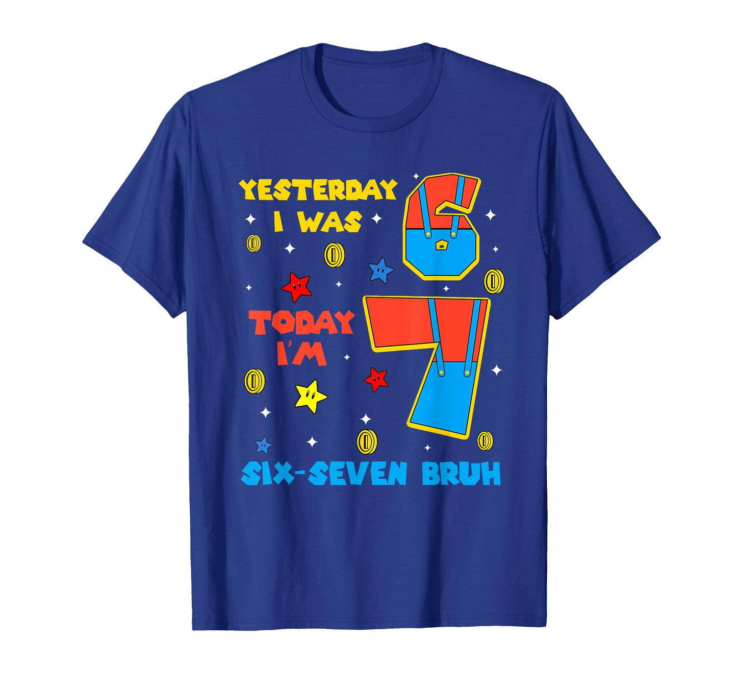 I was 6 Now Im 7 Six Seven Bruh 6 7 Meme 7th Birthday Outfit T-Shirt