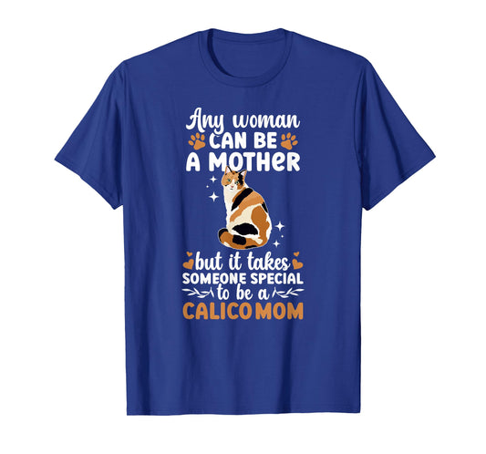 to Be A Calico Cat Mom Calico Cat Owner Calico Cat Lover T-Shirt