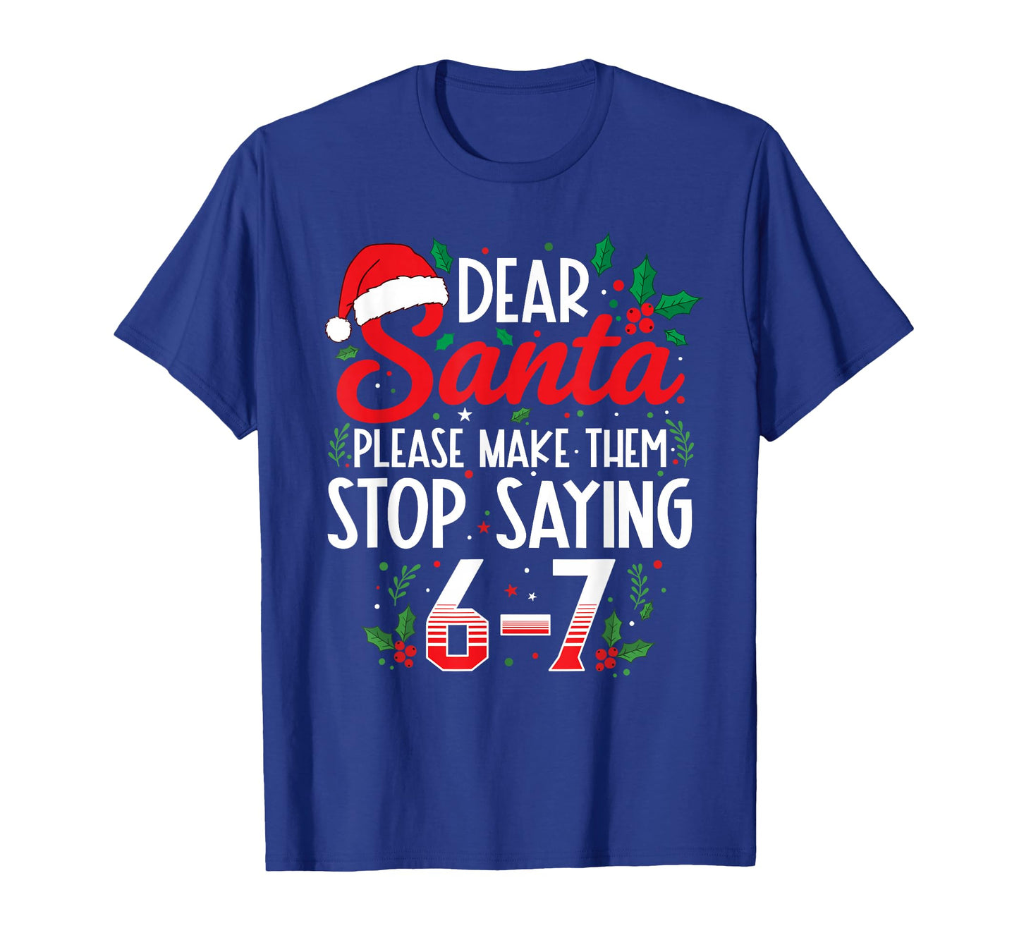 Dear Santa Make Them Stop Saying 67 Six Seven Meme Christmas T-Shirt