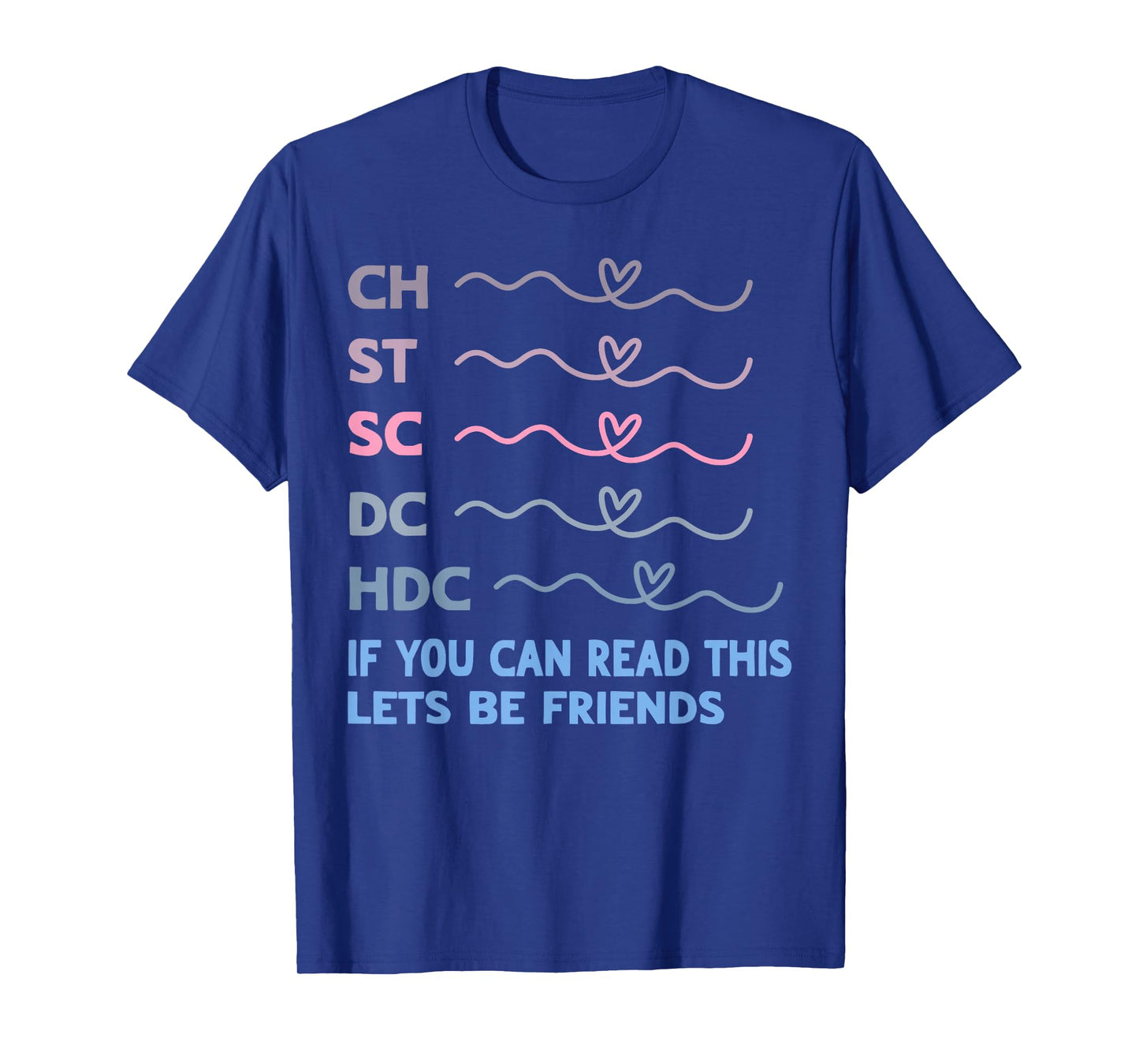 Ch St Sc Dc Hdc If You Can Read This Lets Be Friends T-Shirt