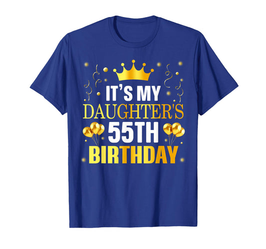 It's My Daughter's 55th Birthday Happy Birthday 55 Years Old T-Shirt