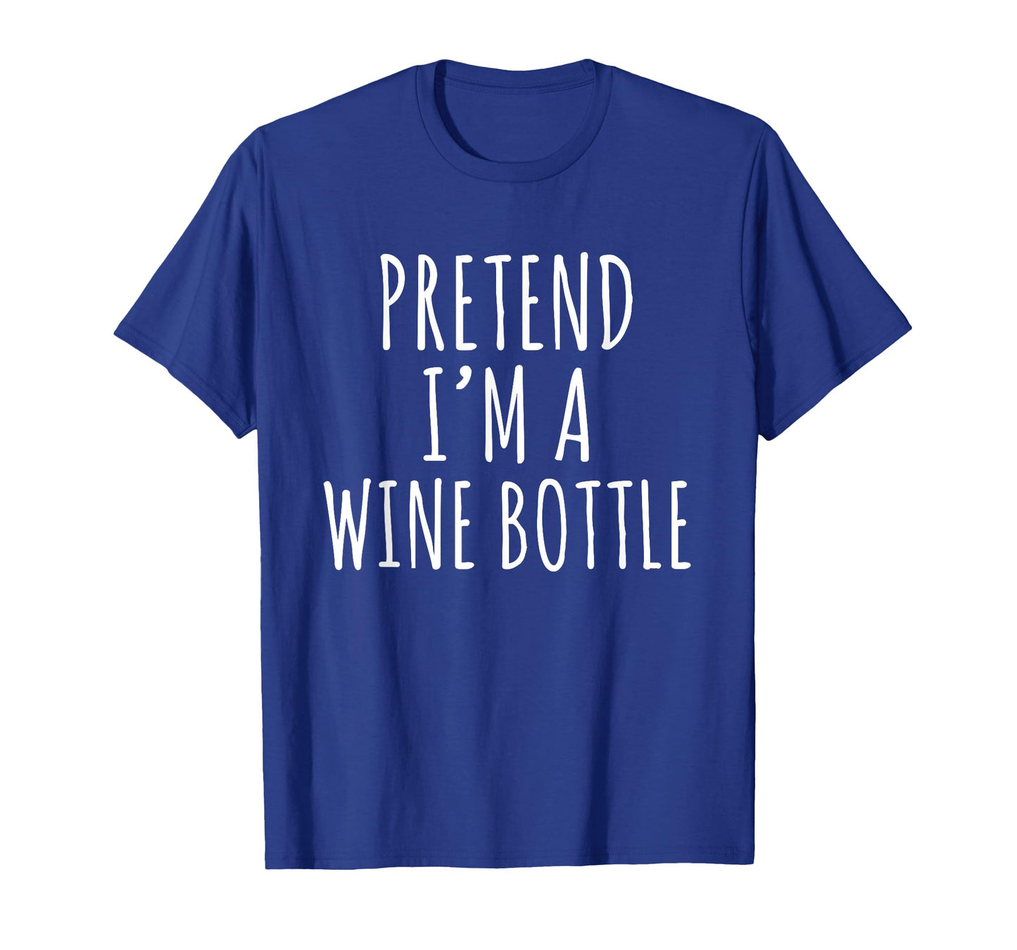 Pretend I'm a Wine Bottle Costume Design T-Shirt