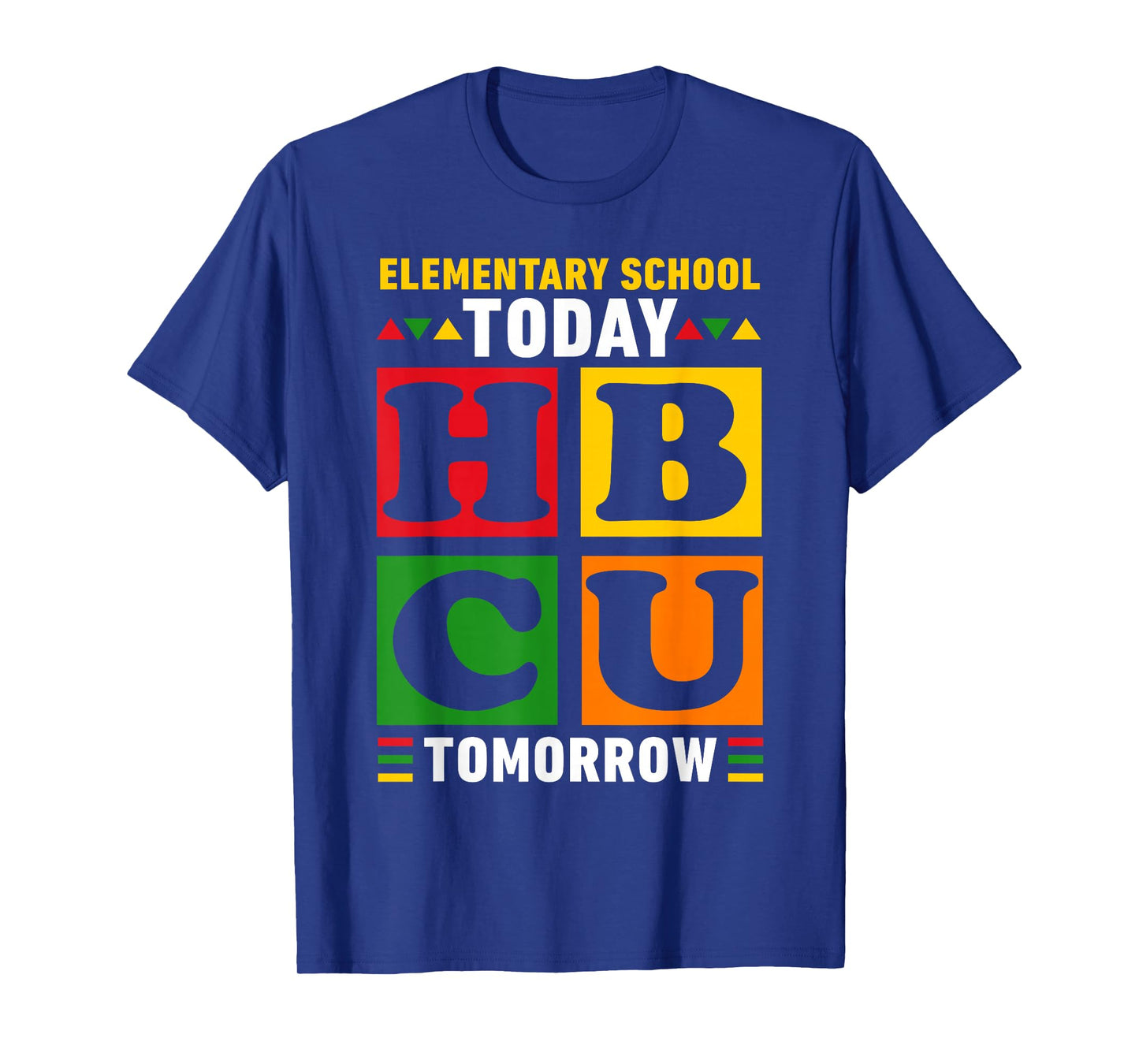 Future HBCU College, Elementary School Today HBCU Tomorrow T-Shirt