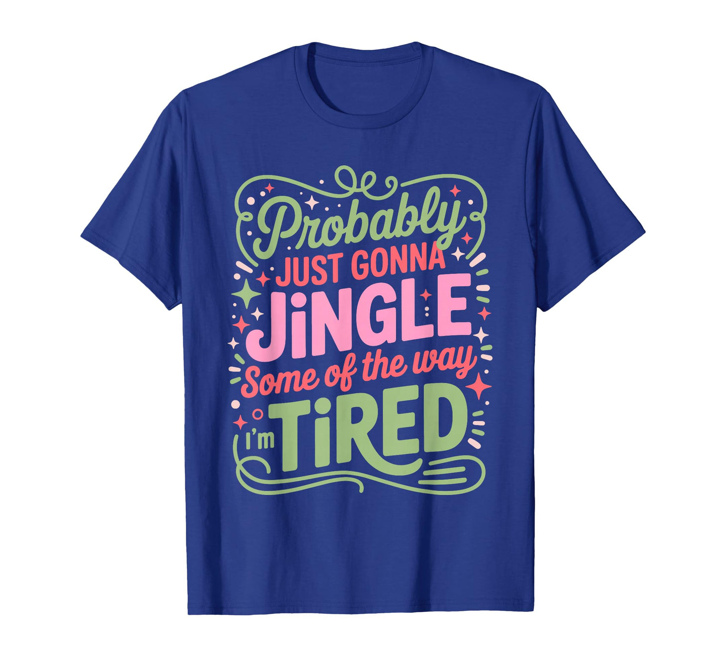 Christmas Lights Probably Just Gonna Jingle Some of The Way T-Shirt