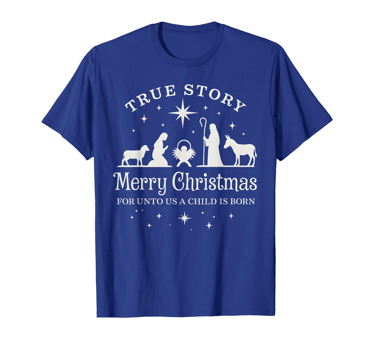 True Story for Unto Us a Child is Born Nativity Christmas T-Shirt