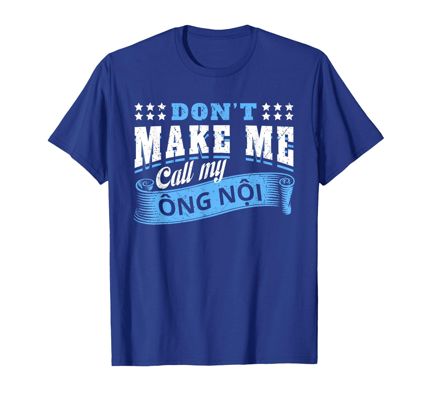Don't Make Me Call My Ong NOI Grandpa - Funny Grandchild T-Shirt