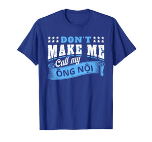 Don't Make Me Call My Ong NOI Grandpa - Funny Grandchild T-Shirt