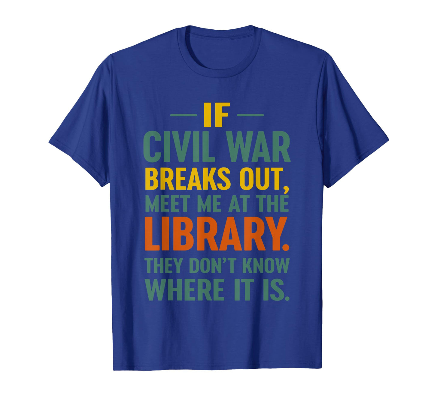 If Civil War Breaks Out Meet at The Library They Don't Know T-Shirt