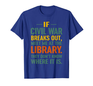 If Civil War Breaks Out Meet at The Library They Don't Know T-Shirt