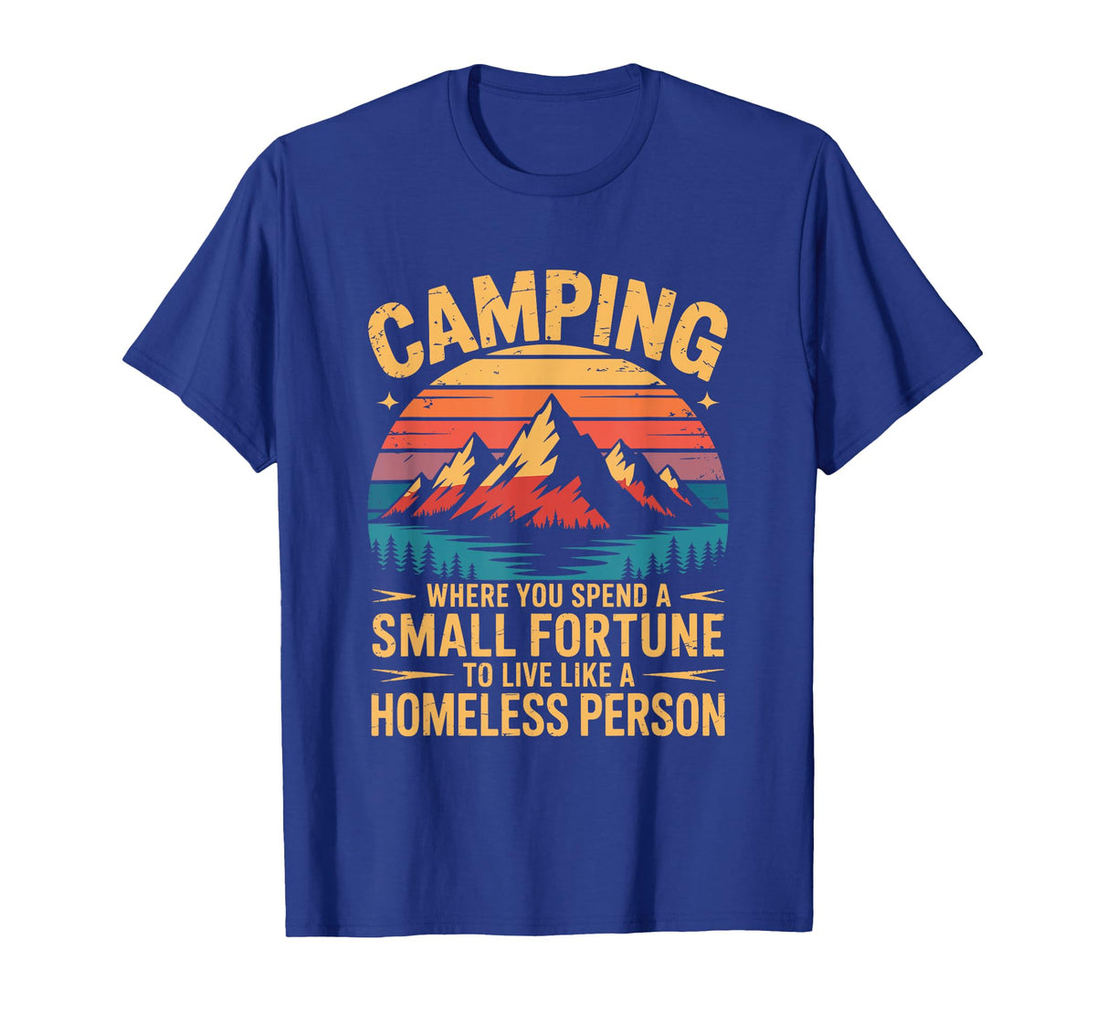 Camping Where You Spend a Small Fortune to Live, Camper T-Shirt