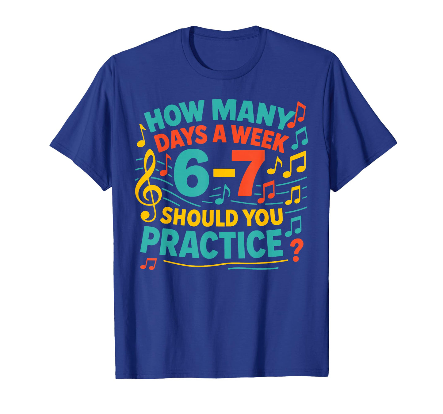 How Many Days A Week Should You Practice 6-7 Six Seven Meme T-Shirt