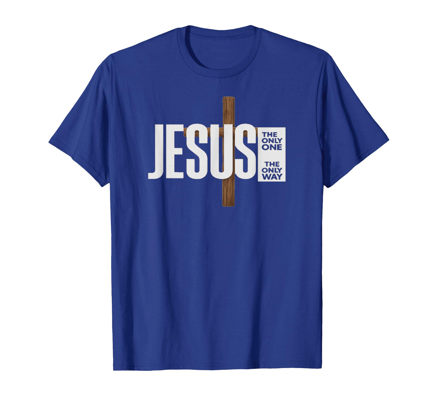 Jesus The ONLY ONE The ONLY Way T-Shirt