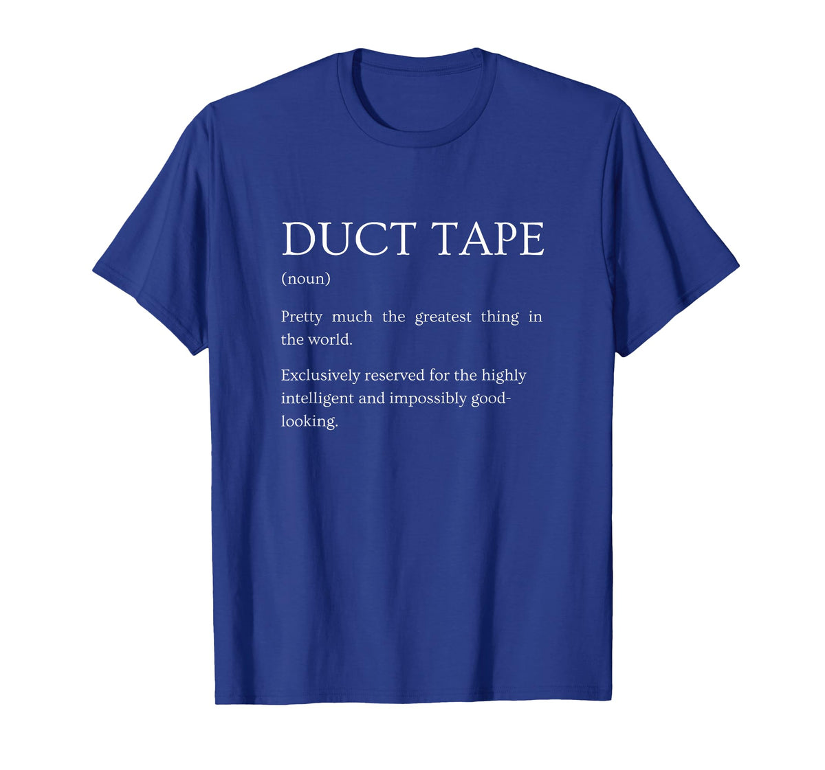Duct Tape Definition - Funny Sarcastic Duct Tape Explanation T-Shirt