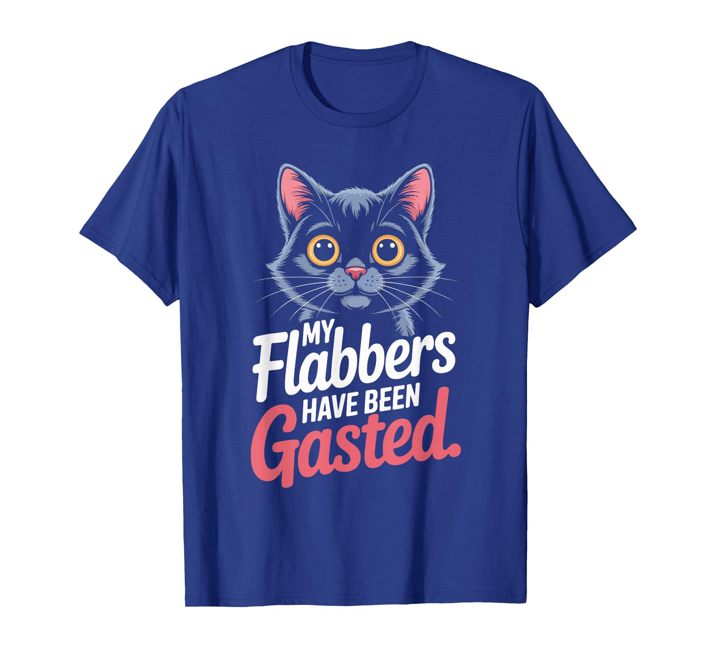 My Flabbers Have Been Gasted Cat Humor T-Shirt