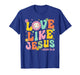 Love Like Jesus John 15:12 Valentine Christian Girl Women T-Shirt