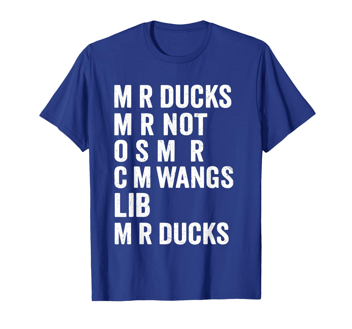 M R Ducks M R Not O S M R CM Wangs Lib M R Ducks T-Shirt