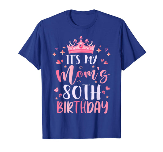 It's My Mom's 80th Birthday Pink Happy 80 Years Old T-Shirt