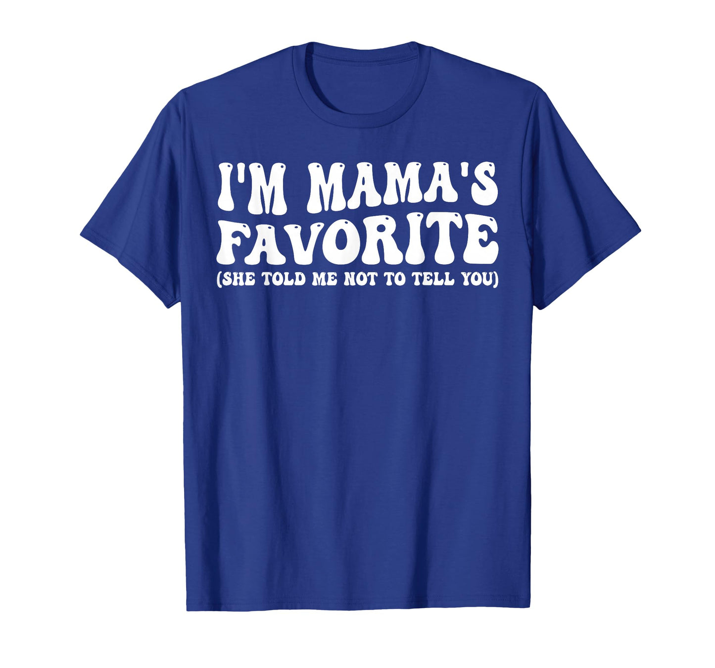 Funny Mamas Favorite Son Daughter I'm Mama's Favorite T-Shirt