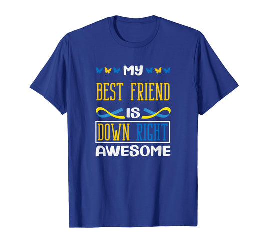 My Best Friend is Down Right Awesome Down Syndrome T21 T-Shirt