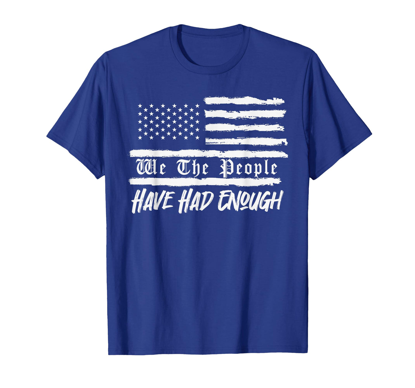 Us Flag We The People Have Had Enough T-Shirt
