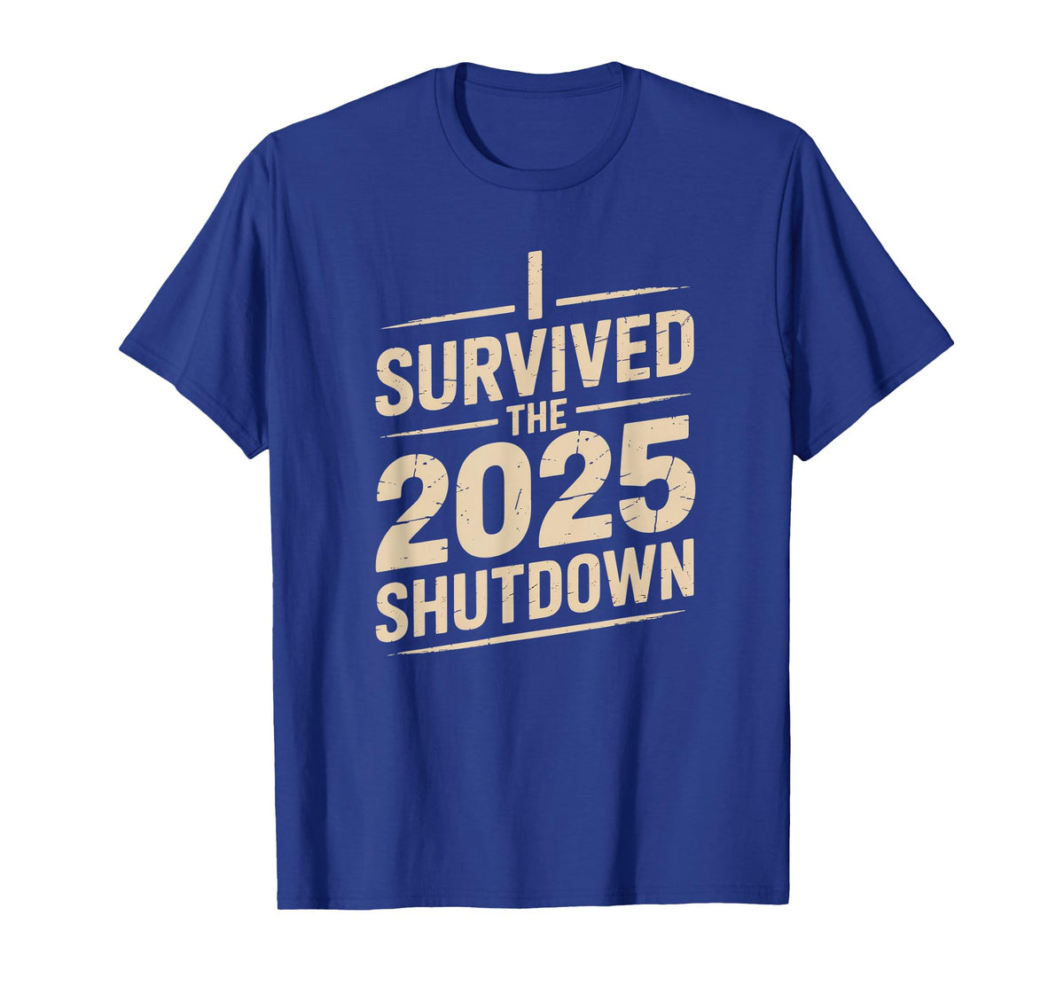 I Survived The 2025 Shutdown Funny Political Quote T-Shirt