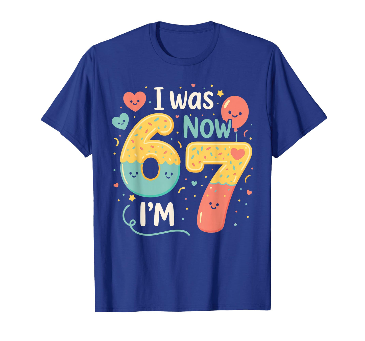 7 Year Old Birthday I was 6 Now I’m 7 Funny 67 Six Seven T-Shirt