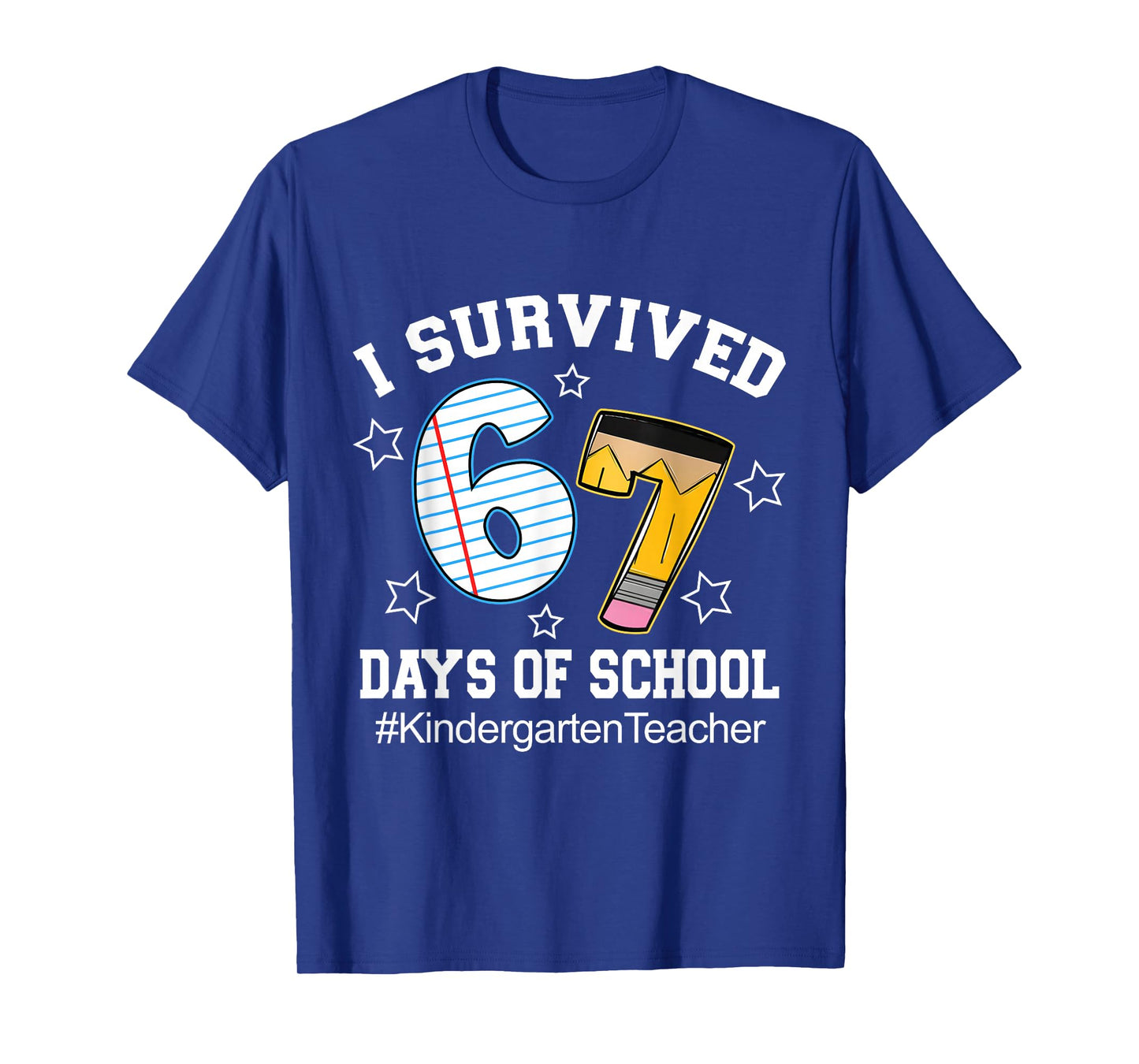 I Survived 67 Days of School Six Seven Kindergarten Teacher T-Shirt