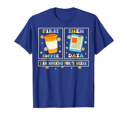 Funny SPED Teacher Special Education First Coffee Then Data T-Shirt