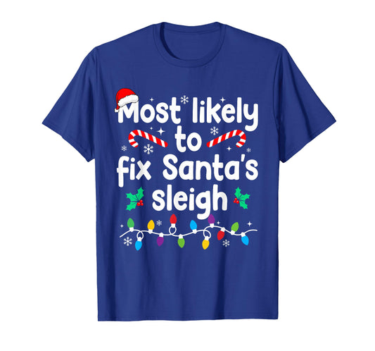 Most Likely to Fix Santa's Sleigh Christmas Pajamas T-Shirt