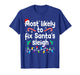 Most Likely to Fix Santa's Sleigh Christmas Pajamas T-Shirt