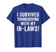 Fun I Survived Thanksgiving Thankful with My in Laws Turkey T-Shirt