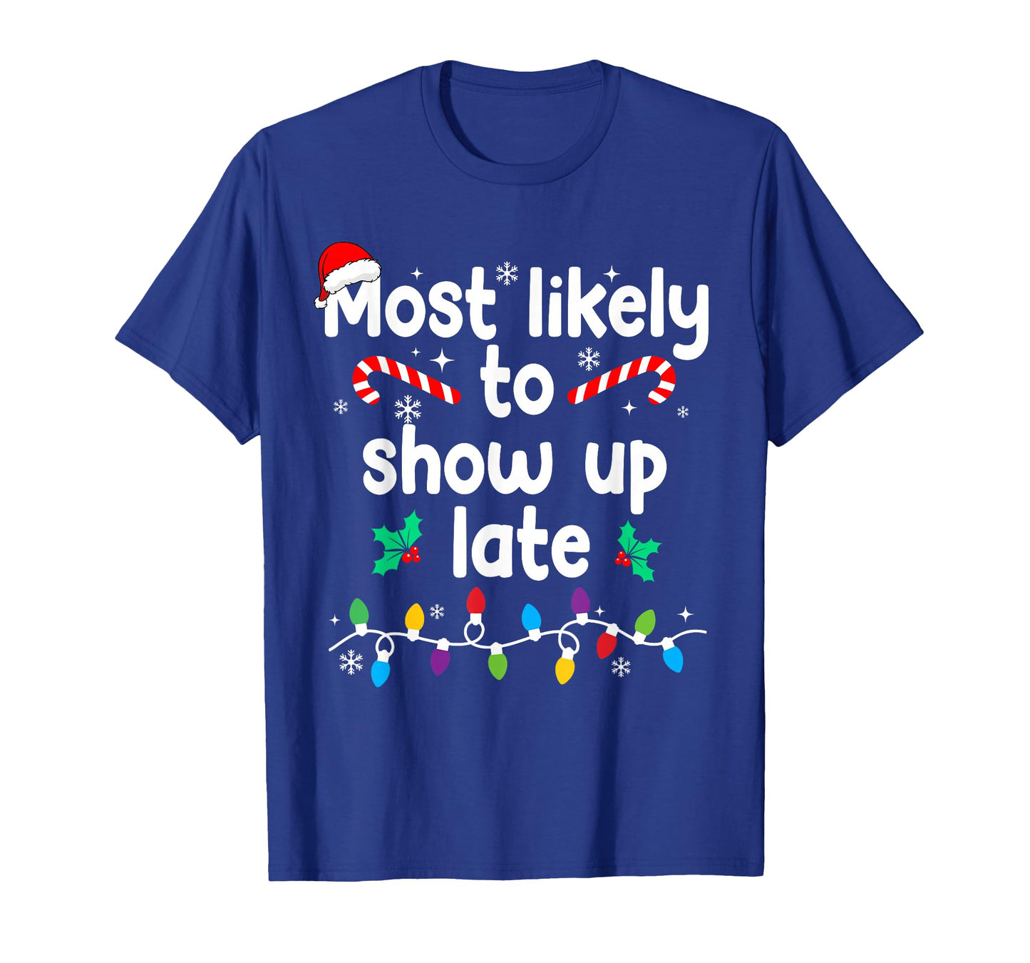 Most Likely to Show Up Late Christmas Family Pajamas Xmas T-Shirt