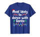 Most Likely to Dance with Santa Christmas Pajamas T-Shirt