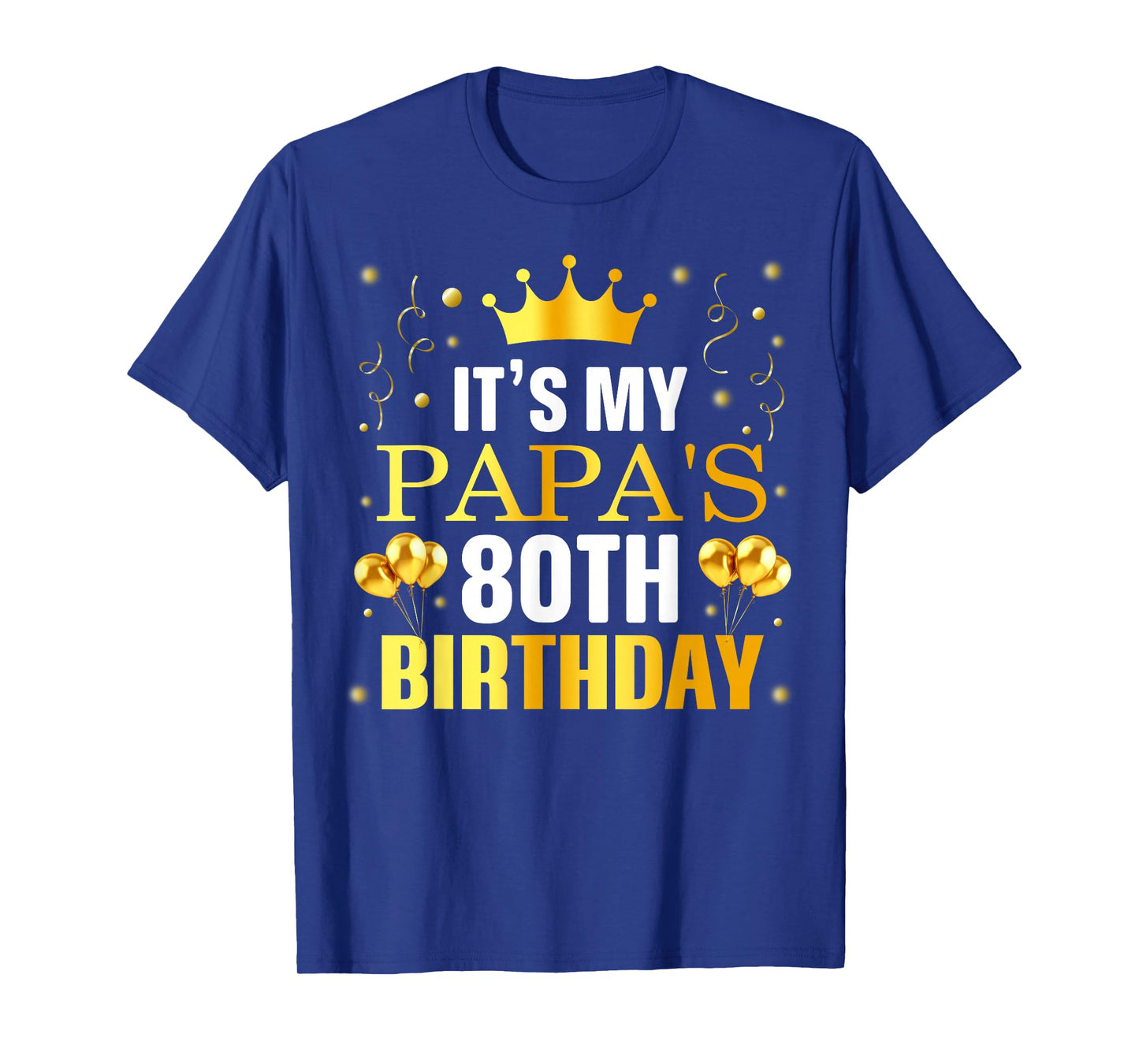 It's My Papa's 80th Birthday Happy Birthday 80 Years Old T-Shirt