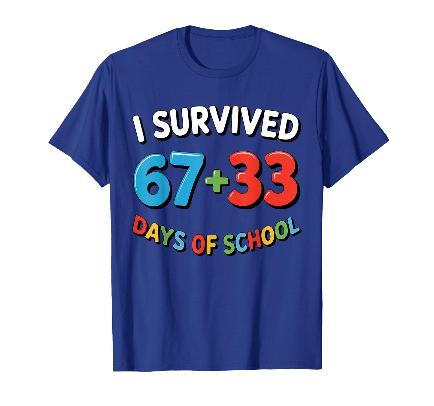 I Survived 67 + 33 Days of School 100th Day Teacher Student T-Shirt