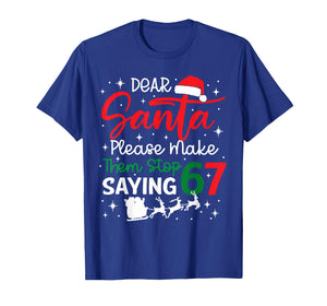 Dear Santa 67 Funny Christmas Six Seven 6-7 Men Women T-Shirt