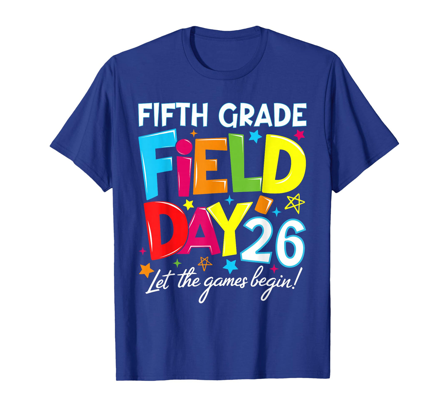 Fifth Grade Field Day 2026 Let The Games Begin Teacher Kid T-Shirt