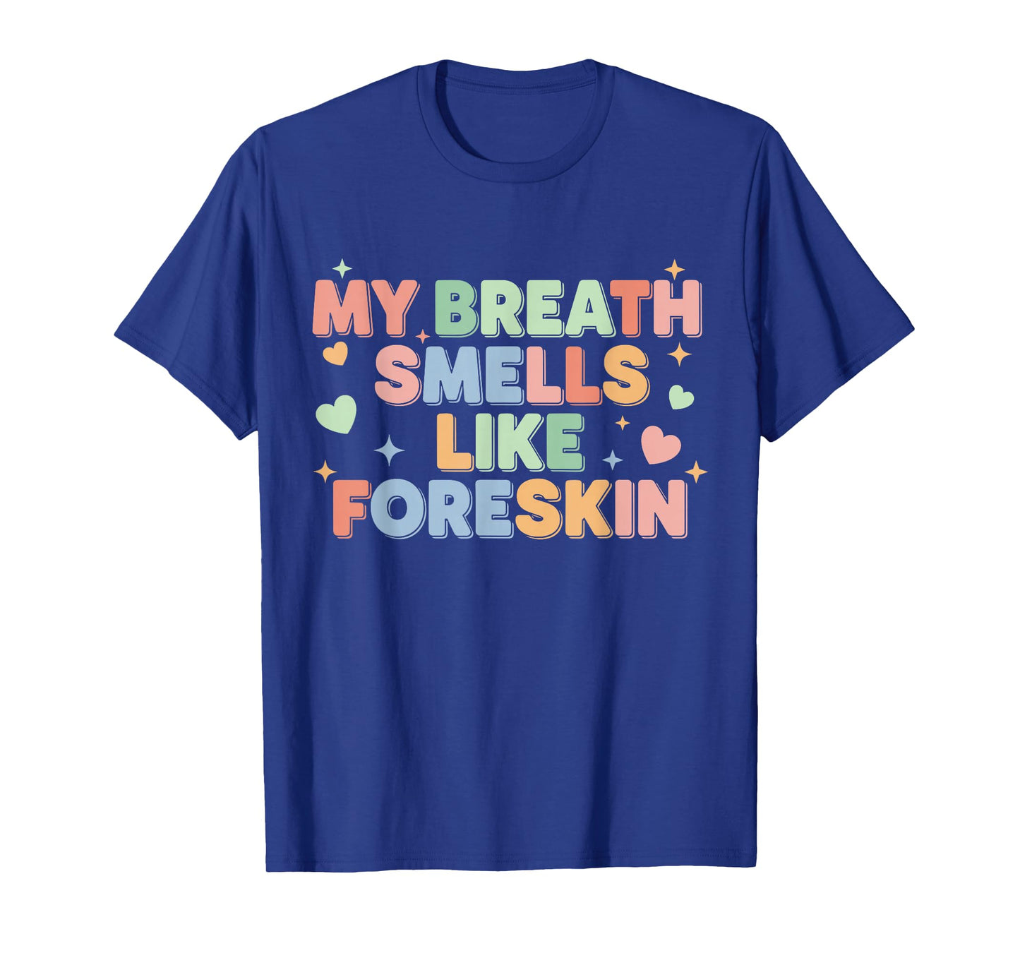 My Breath Smells Like Foreskin Funny Adult Humor T-Shirt