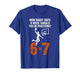How Many Days A Week Should You Practice 6-7 Basketball 67 T-Shirt