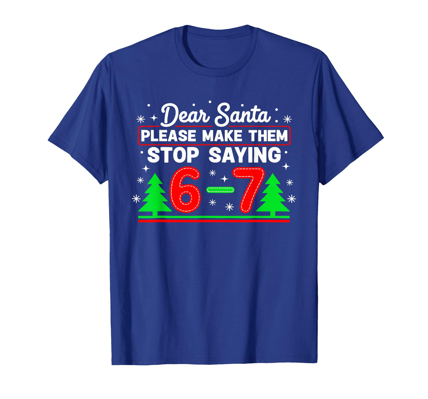 Dear Santa 67 Stop Saying Funny Christmas Six Seven Meme T-Shirt