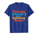 Dancing Through Lightning Strikes | Funny Dance Lover T-Shirt