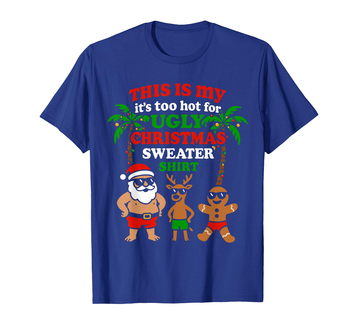 Ugly Christmas Too Hot Men Women Kids Funny Christmas T-Shirt