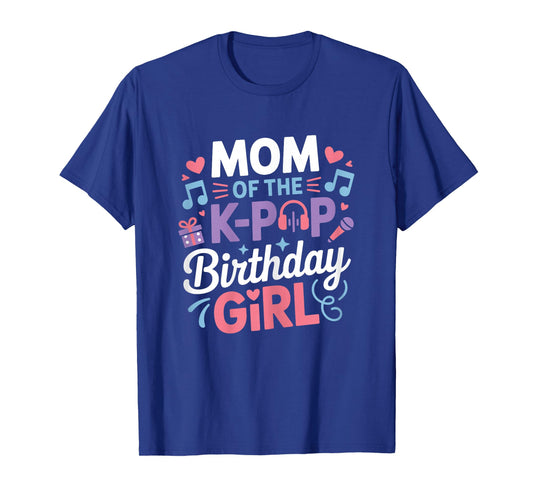 Mom of The K-Pop Birthday Girl Kpop Korean Music Fan Party T-Shirt