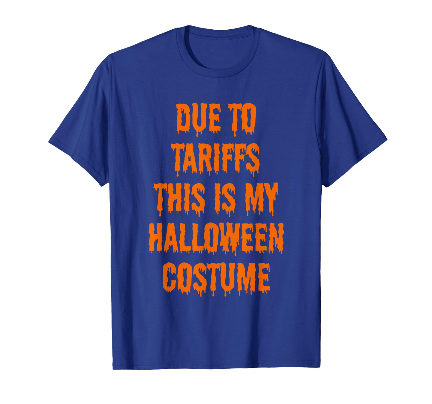 Due to Tariffs This is My Halloween Costume Outfit Men Women T-Shirt